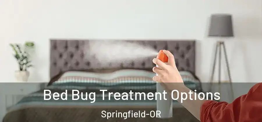 Bed Bug Treatment Options Springfield-OR