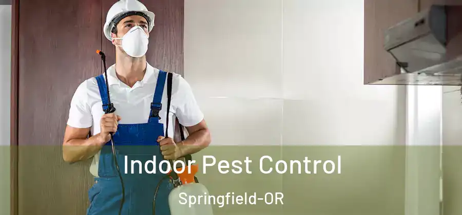 Indoor Pest Control Springfield-OR